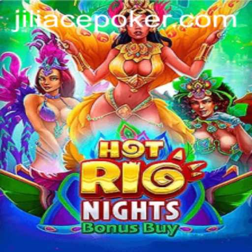 Exploring the Excitement of Hot Rio Nights Bonus Buy and the Buzz Around Jiliace