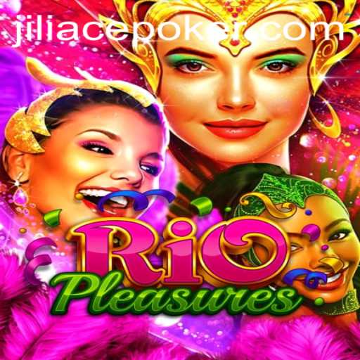 Exploring the Exciting World of RioPleasures: The Thrilling New Game with Jiliace Elements